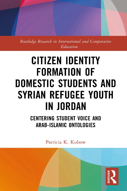 Citizen Identity Formation of Domestic Students and Syrian Refugee Youth in Jordan - Patricia K. Kubow