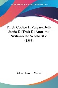 Di Un Codice In Volgare Della Storia Di Troia Di Anonimo Siciliano Del Secolo XIV (1863) - Gioacchino Di Marzo