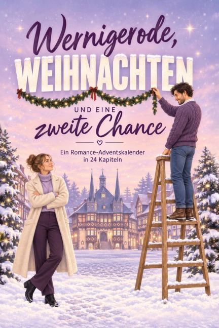 Wernigerode, Weihnachten und eine zweite Chance - Mia Kaiser