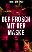 Cover-Bild zum Titel 'Der Frosch mit der Maske' von 'Edgar Wallace'