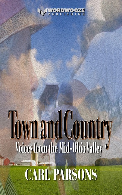 Town and Country: Voices from the Mid-Ohio Valley - Carl Parsons