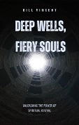 Deep Wells, Fiery Souls - Bill Vincent