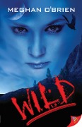 Cover-Bild zum Titel 'Wild' von 'Meghan O'Brien'
