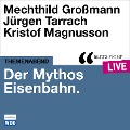 Cover-Bild zum Titel 'Der Mythos Eisenbahn' von 'Mechthild Großmann, Kristof Magnusson, Jürgen Tarrach'