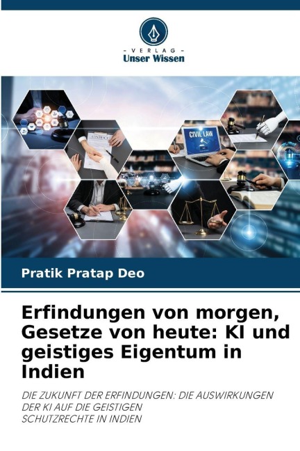 Erfindungen von morgen, Gesetze von heute: KI und geistiges Eigentum in Indien - Pratik Pratap Deo