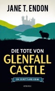 Cover-Bild zum Titel 'Die Tote von Glenfall Castle' von 'Jane T. Endon'