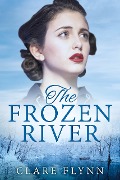 Cover-Bild zum Titel 'The Frozen River (The Canadians, #3)' von 'Clare Flynn'