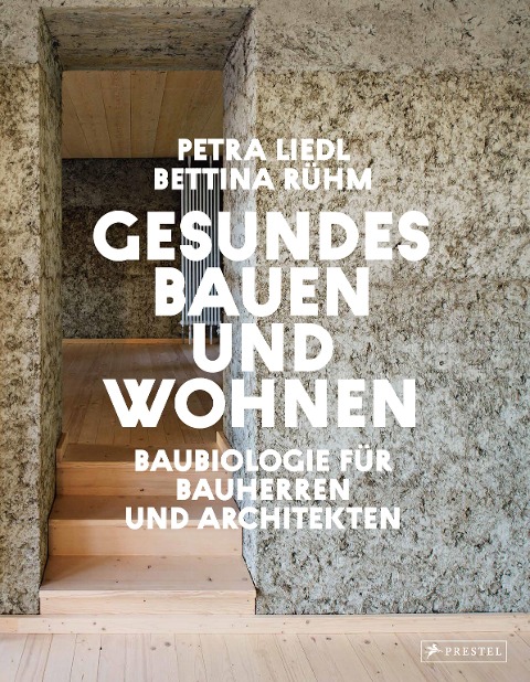 Gesundes Bauen und Wohnen - Baubiologie für Bauherren und Architekten - Petra Liedl, Bettina Rühm