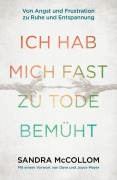 Cover-Bild zum Titel 'Ich hab mich fast zu Tode bemüht' von 'Sandra McCollom'