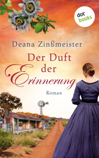 Der Duft der Erinnerung: Die Australien-Saga - Band 2 - Deana Zinßmeister