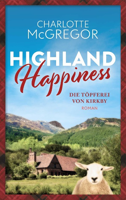 Highland Happiness - Die Töpferei von Kirkby - McGregor Charlotte