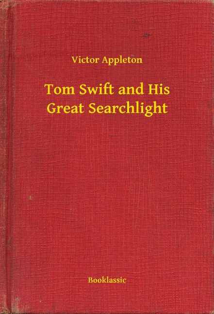 Tom Swift and His Great Searchlight - Victor Appleton