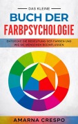 Cover-Bild zum Titel 'Das Kleine Buch der Farbpsychologie: Entdecke die Bedeutung der Farben und Wie sie Menschen beeinflussen' von 'Amarna Crespo'