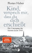 Cover-Bild zum Titel 'Kind, versprich mir, dass du dich erschießt' von 'Florian Huber'