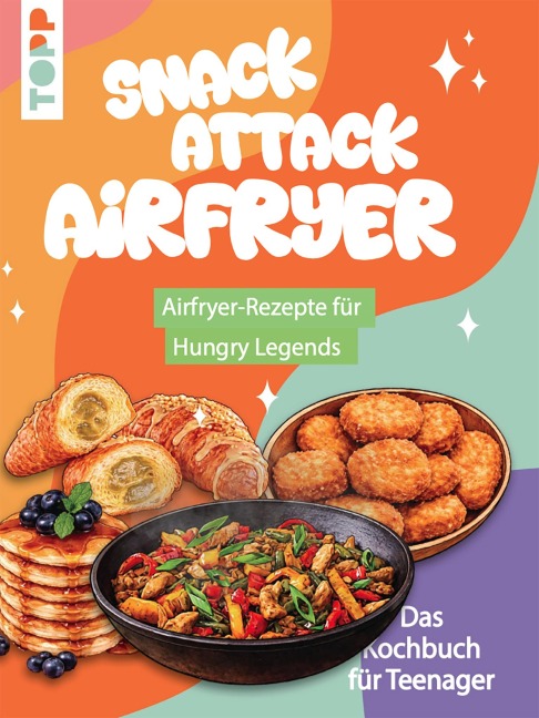 Snack Attack Airfryer. Airfryer-Rezepte für Hungry Legends - Tom Grimm