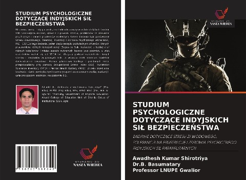 STUDIUM PSYCHOLOGICZNE DOTYCZ¿CE INDYJSKICH SI¿ BEZPIECZE¿STWA - Awadhesh Kumar Shirotriya, B. Basumatary, Lnupe Gwalior