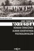 Morenga - Uwe Timmin Morenga Romani Örneginde Alman Edebiyatinda Postkoloyalizm - Zennube sahin Yilmaz