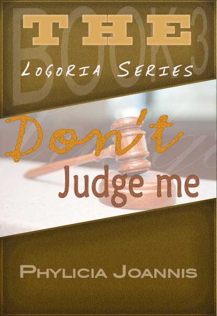 Don't Judge Me (Logoria, #3) - Phylicia Joannis