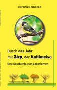 Cover-Bild zum Titel 'Durch das Jahr mit Zirp, der Kohlmeise' von 'Stephanie Angerer'
