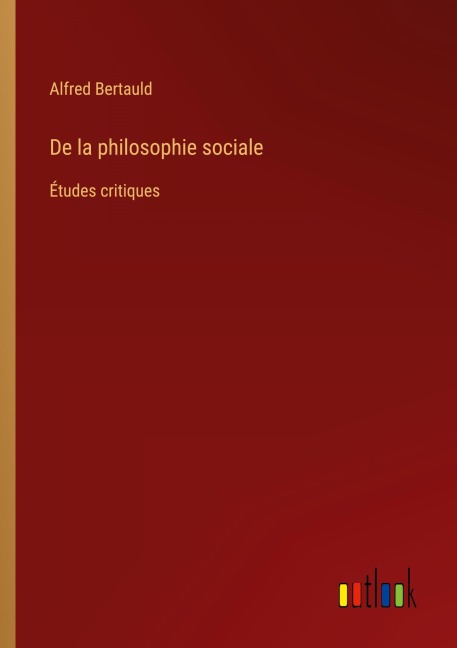 De la philosophie sociale - Alfred Bertauld