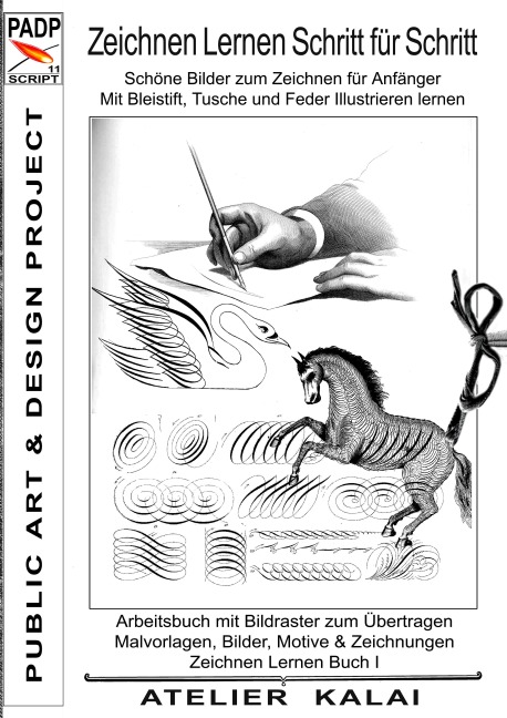 PADP-Script 11: Zeichnen lernen Schritt für Schritt - Schöne Bilder zum Zeichnen für Anfänger - Mit Bleistift, Tusche und Feder illustrieren lernen - 