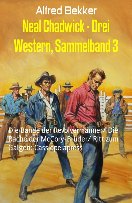 Neal Chadwick - Drei Western, Sammelband 3 - Alfred Bekker