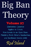 Big Ban Theory: Elementary Essence Applied to Cobalt, How Lovato is an Open Door, Finishing Each Other's Sandwiches, and Sunflower Diaries 24th, Volume 27 - Rod Island