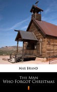 Cover-Bild zum Titel 'The Man Who Forgot Christmas' von 'Max Brand'