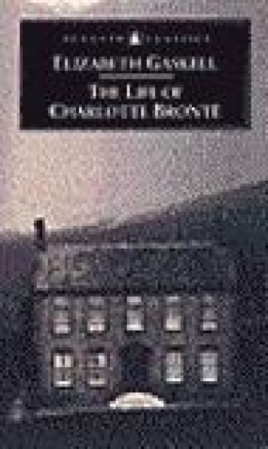 The Life of Charlotte Bronte - Elizabeth Gaskell