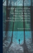 Cover-Bild zum Titel 'Le Porte-Feuille D'un Philosophe Ou Mélange De Pièces Philosophiques, Politiques, Critiques, Satyriques Et Galantes; Volume 2' von 'Henri-Joseph Du Laurens'
