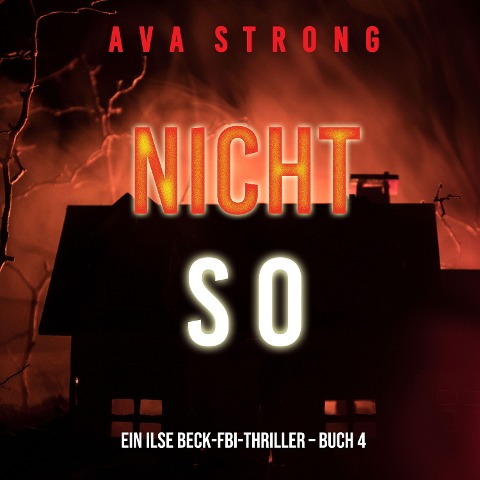 Nicht so (Ein Ilse Beck-FBI-Thriller ¿ Buch 4) - Ava Strong