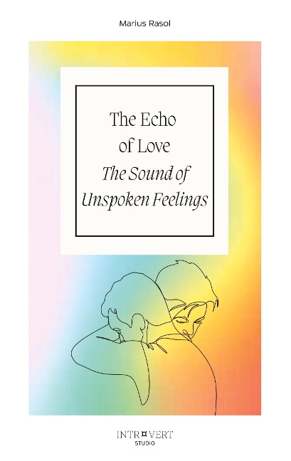 The Echo of Love - The Sound of Unspoken Feelings - Marius Rasol