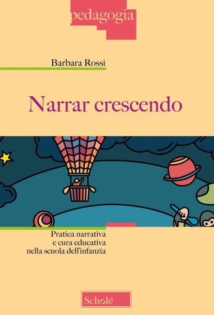 Narrar crescendo. Pratica narrativa e cura educativa nella scuola dell'infanzia - Barbara Rossi
