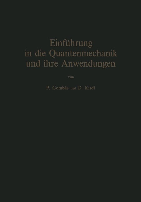 Einführung in die Quantenmechanik und ihre Anwendungen - Pal Gombas, David Kisdi
