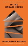Cover-Bild zum Titel 'In the Dream House' von 'Carmen Maria Machado'
