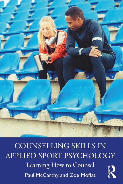 Counselling Skills in Applied Sport Psychology - Paul Mccarthy, Zoe Moffat