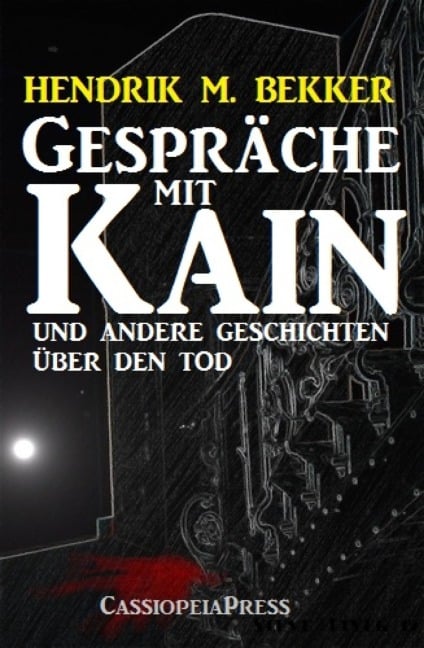 Gespräche mit Kain und andere Geschichten über den Tod - Hendrik M. Bekker