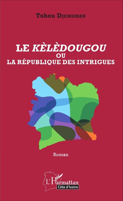 Le Kèlèdougou ou la république des intrigues - Djemohan