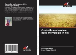 Cover-Bild zum Titel 'Controllo molecolare della morfologia in Fig' von 'Ghazala Javed, Syed Abdul Majid'