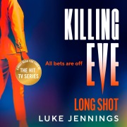 Cover-Bild zum Titel 'Killing Eve: Long Shot' von 'Luke Jennings'