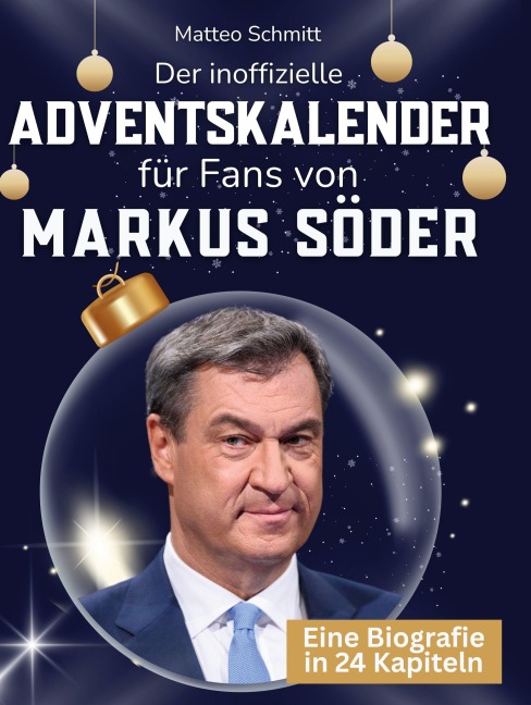 Der inoffizielle Adventskalender für Fans von Markus Söder - Matteo Schmitt