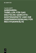 Cover-Bild zum Titel 'Gebühren-Tabellen für das Deutsche Gerichtskostengesetz und die Gebührenordnung für Rechtsanwälte' von 'Gustav Ziehl'