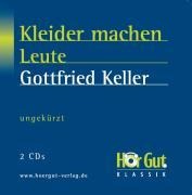 Kleider machen Leute. 2 CDs - Gottfried Keller