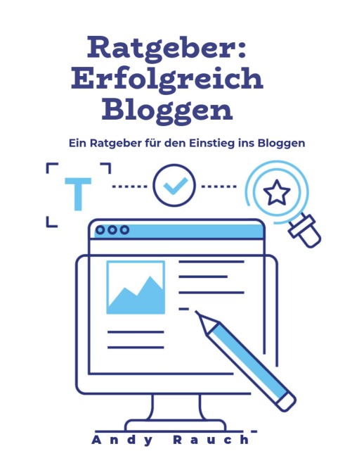 Ratgeber: Erfolgreich Bloggen - Andy Rauch