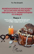 Cover-Bild zum Titel 'Représentations étiologiques de la maladie et pratiques préventives et thérapeutiques en Afrique Tome 1' von 'Yao Yao'