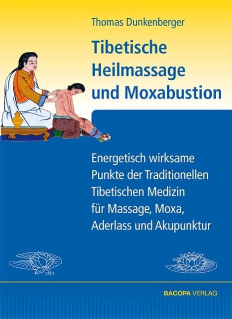 Tibetische Heilmassage und Moxabustion. - Thomas Dunkenberger