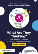 Cover-Bild zum Titel 'What Are They Thinking? The Ultimate Guide to Checking for Understanding' von 'David Goodwin'