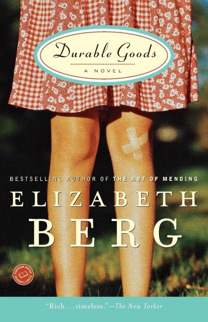 Durable Goods - Elizabeth Berg