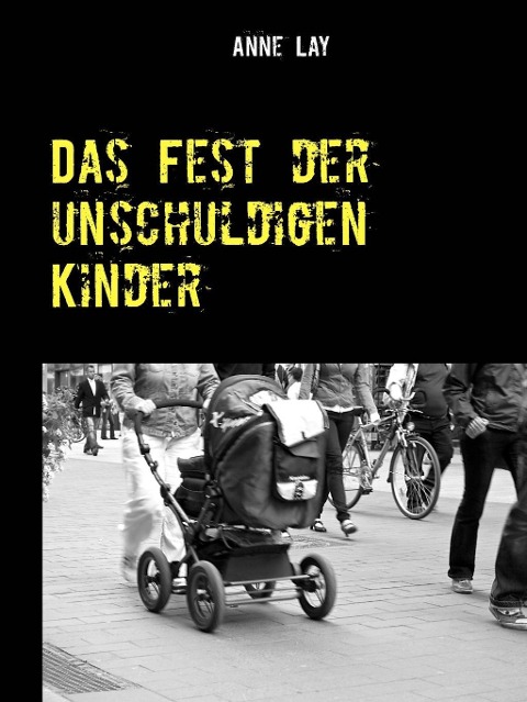 Das Fest der unschuldigen Kinder - Anne Lay