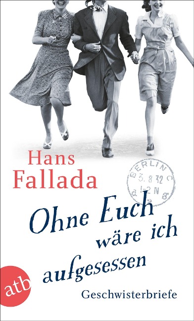 Ohne Euch wäre ich aufgesessen - Hans Fallada